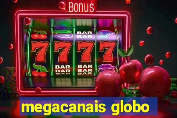 megacanais globo